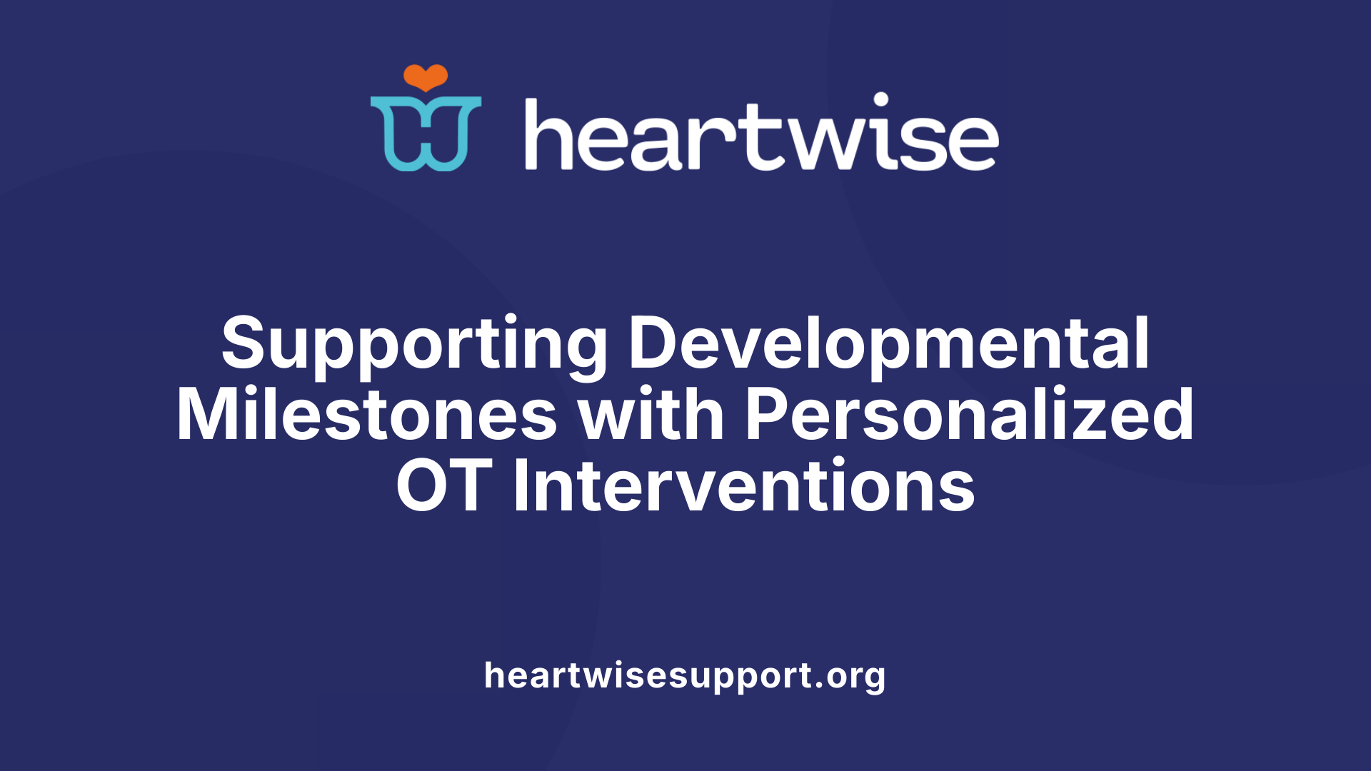 Supporting Developmental Milestones with Personalized OT Interventions