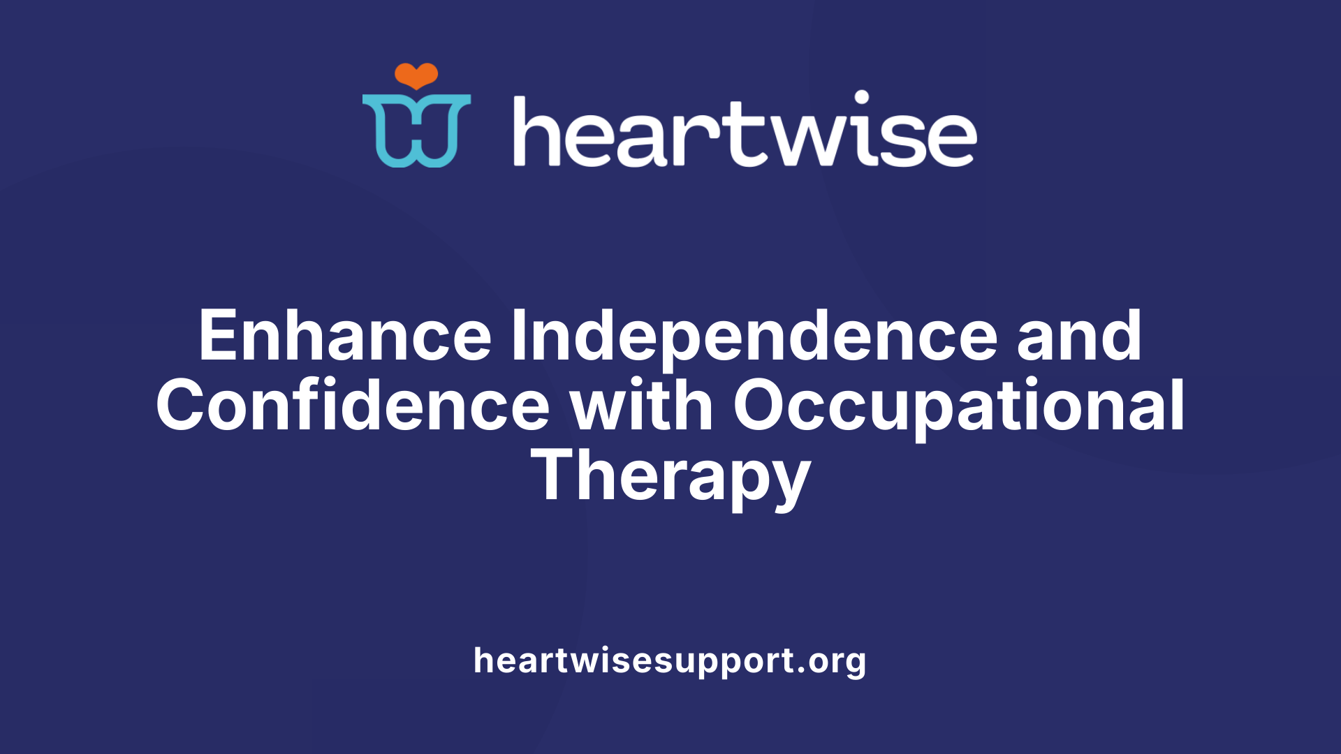 Enhance Independence and Confidence with Occupational Therapy