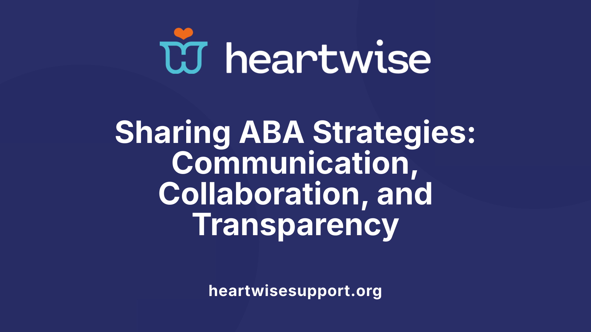Sharing ABA Strategies: Communication, Collaboration, and Transparency