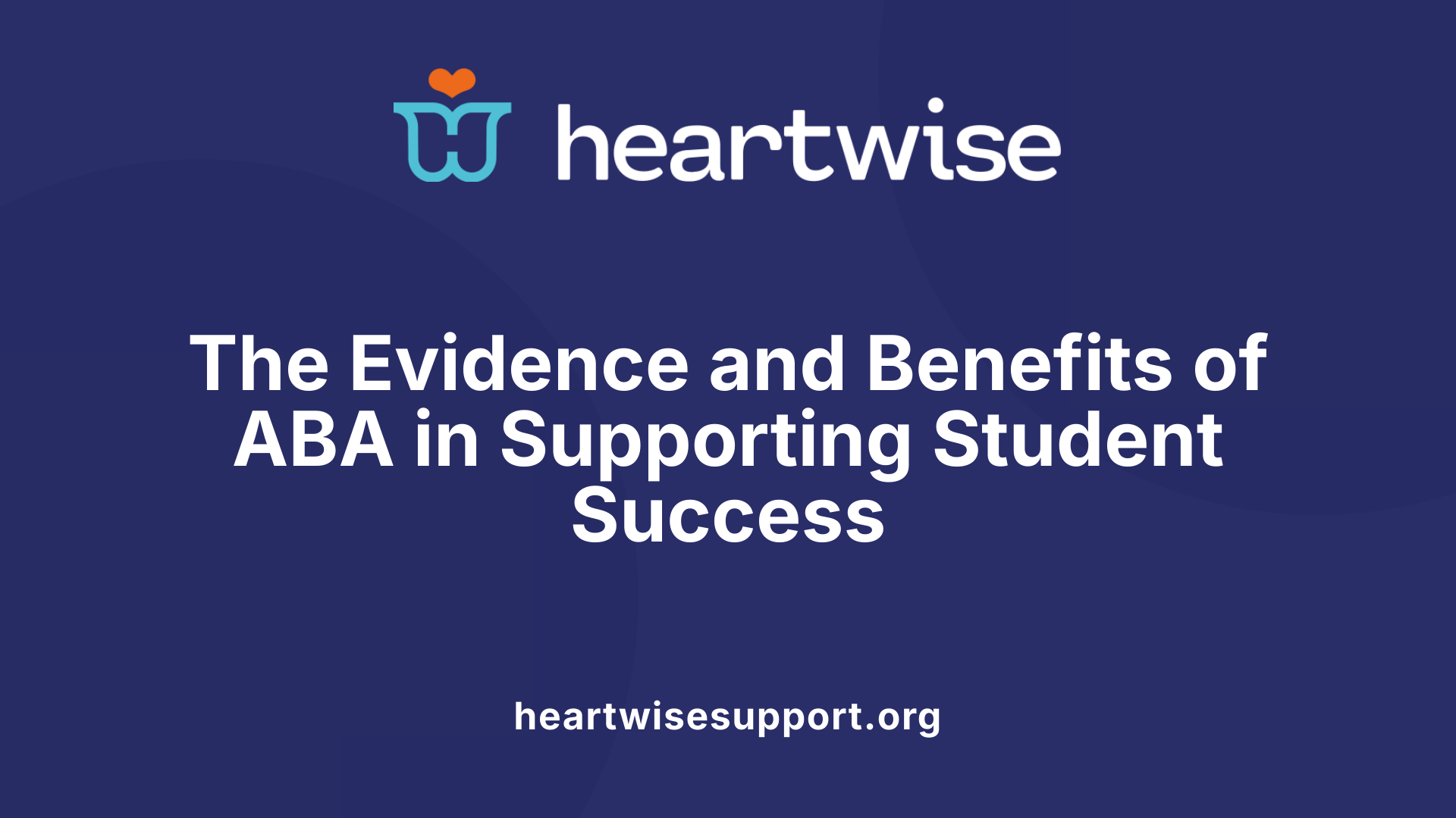 The Evidence and Benefits of ABA in Supporting Student Success