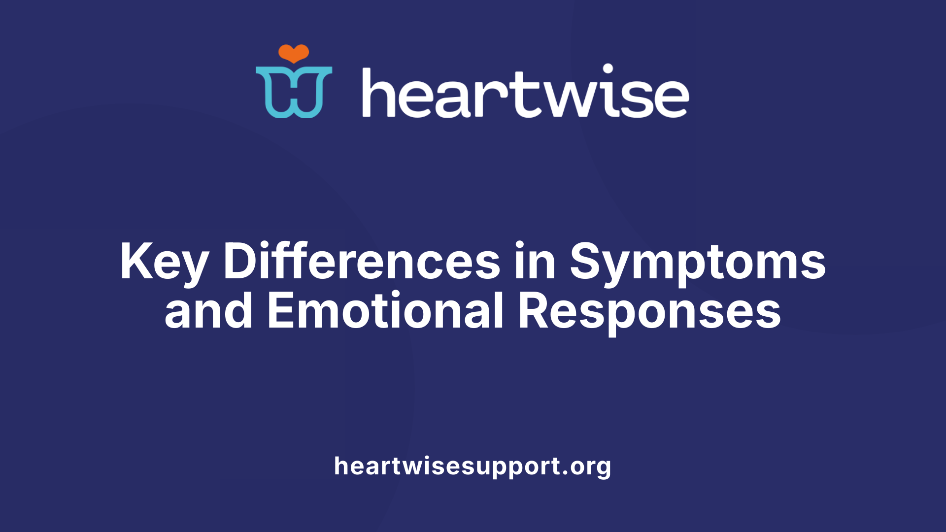 Key Differences in Symptoms and Emotional Responses