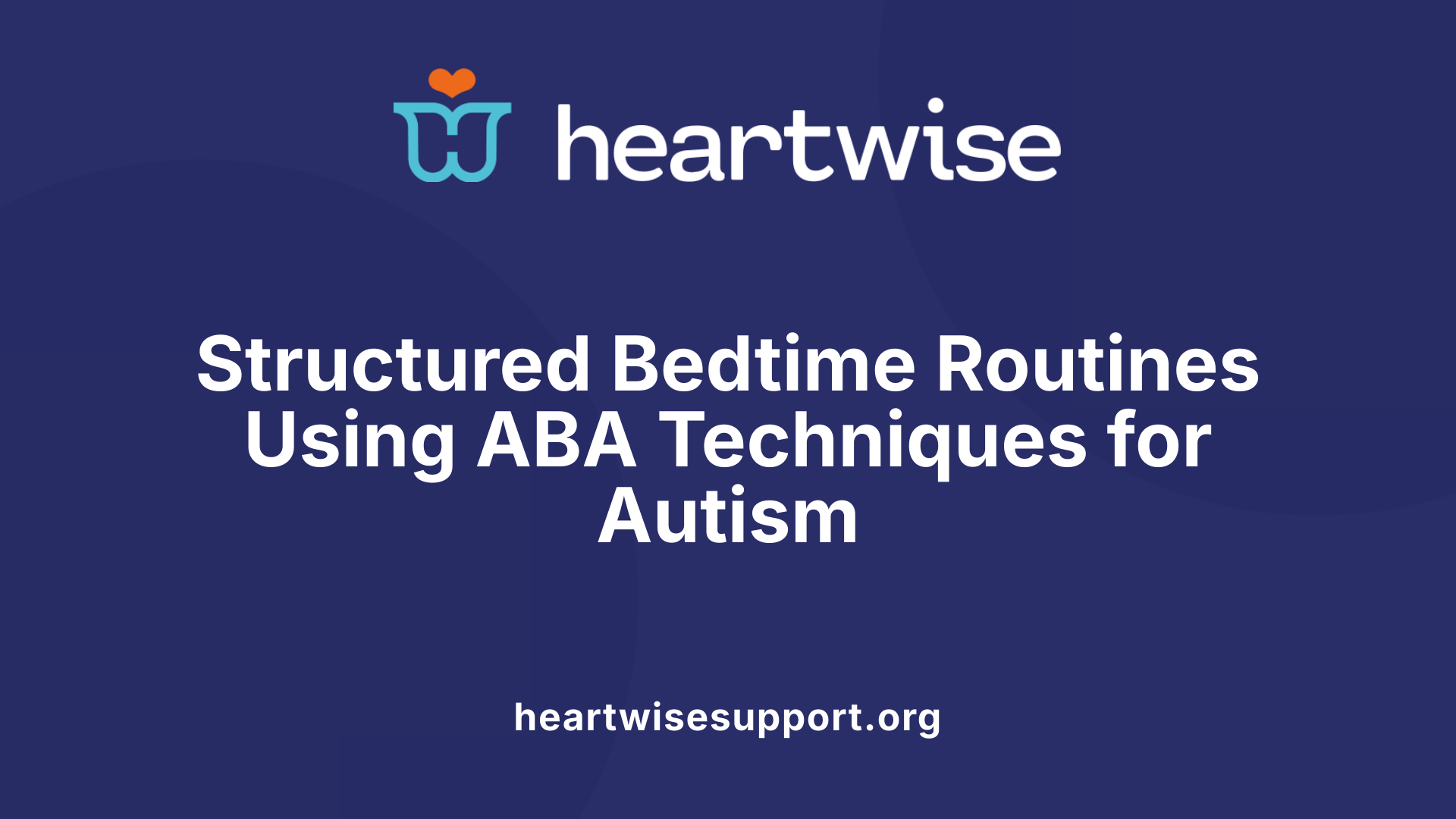 Structured Bedtime Routines Using ABA Techniques for Autism