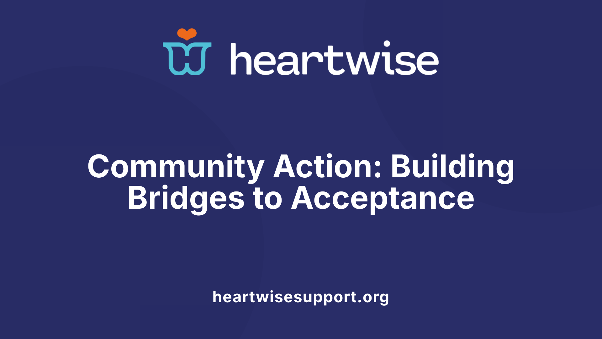 Community Action: Building Bridges to Acceptance