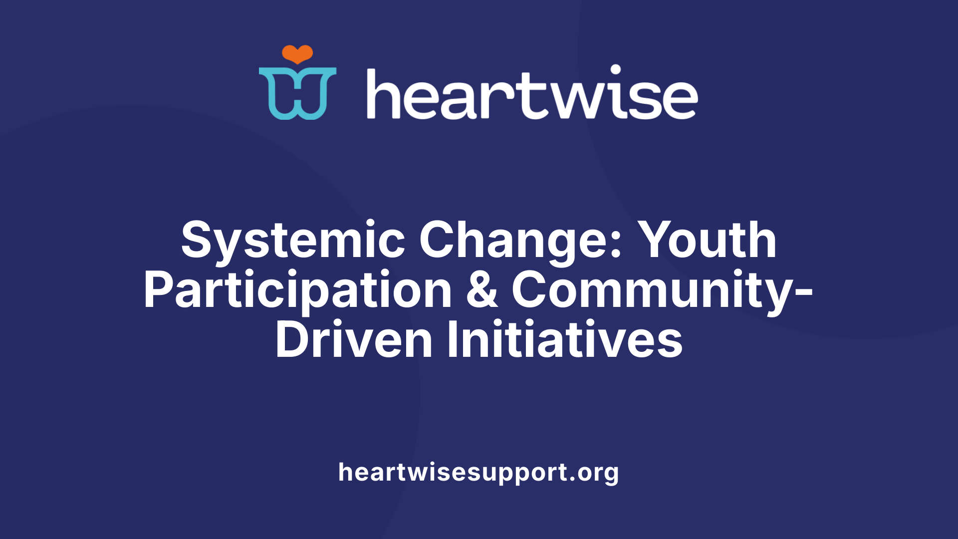 Systemic Change: Youth Participation &amp; Community-Driven Initiatives
