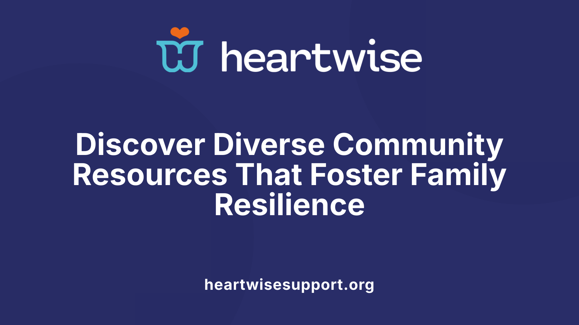 Discover Diverse Community Resources That Foster Family Resilience