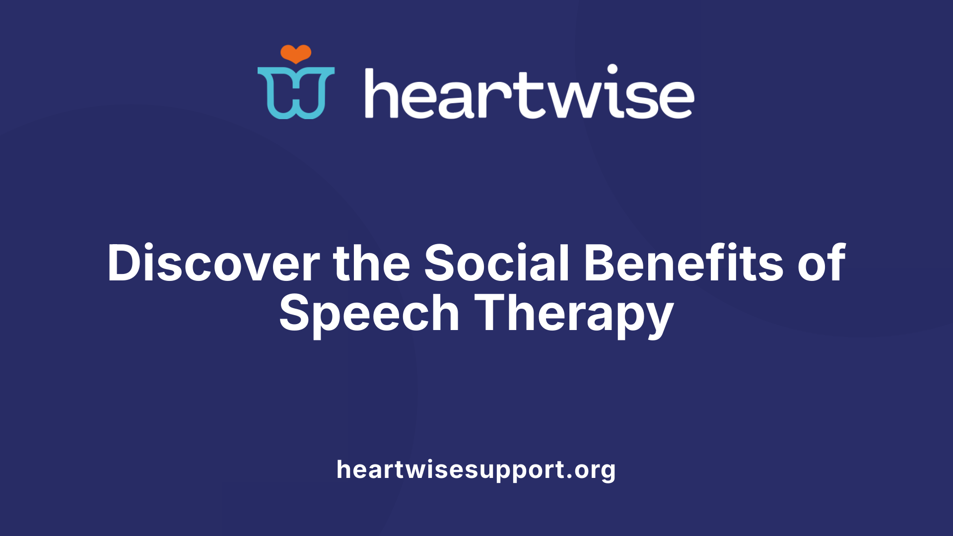 Discover the Social Benefits of Speech Therapy