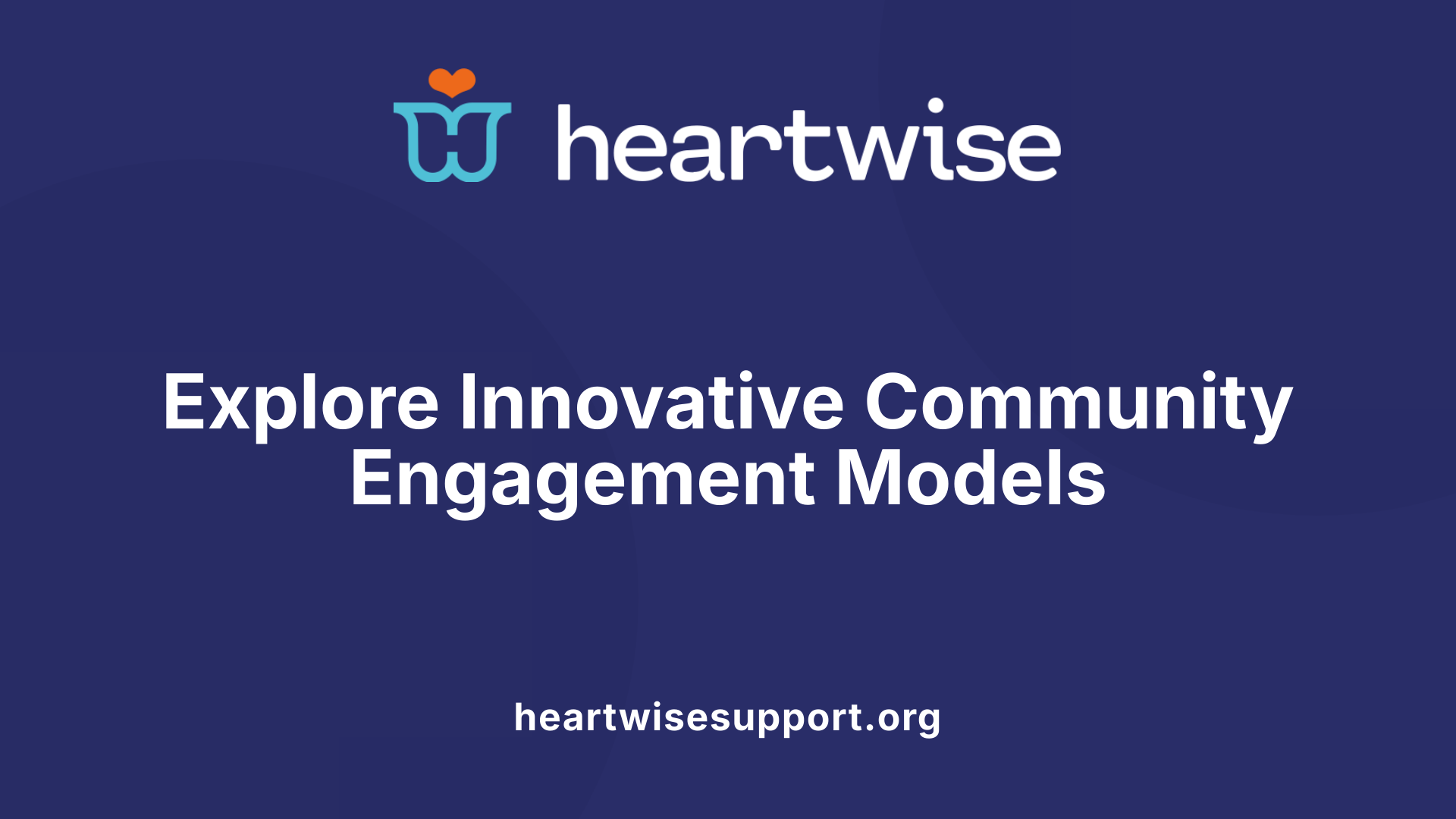 Explore Innovative Community Engagement Models