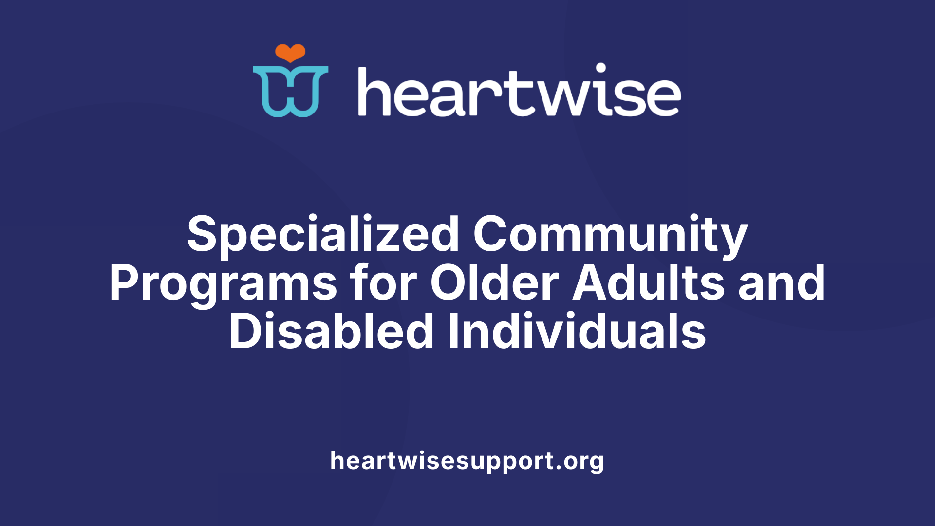 Specialized Community Programs for Older Adults and Disabled Individuals