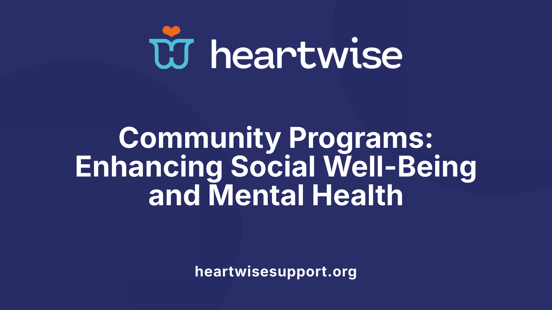 Community Programs: Enhancing Social Well-Being and Mental Health