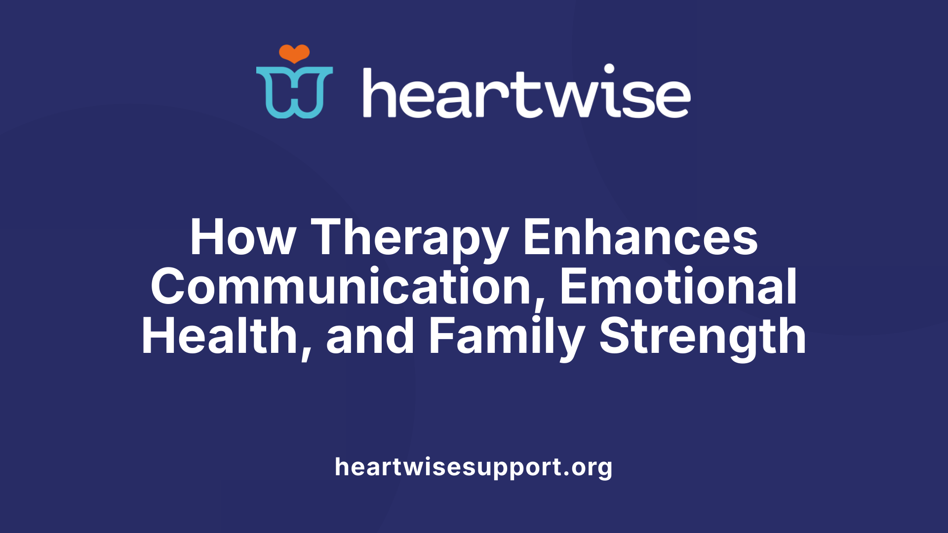 How Therapy Enhances Communication, Emotional Health, and Family Strength