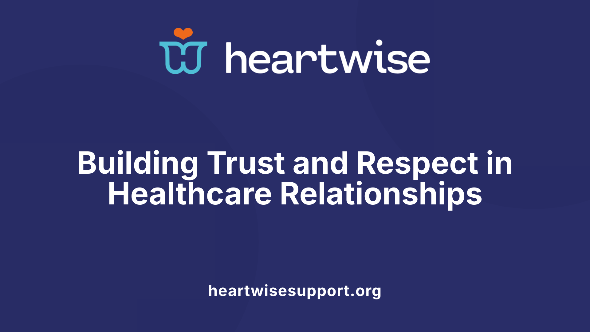 Building Trust and Respect in Healthcare Relationships