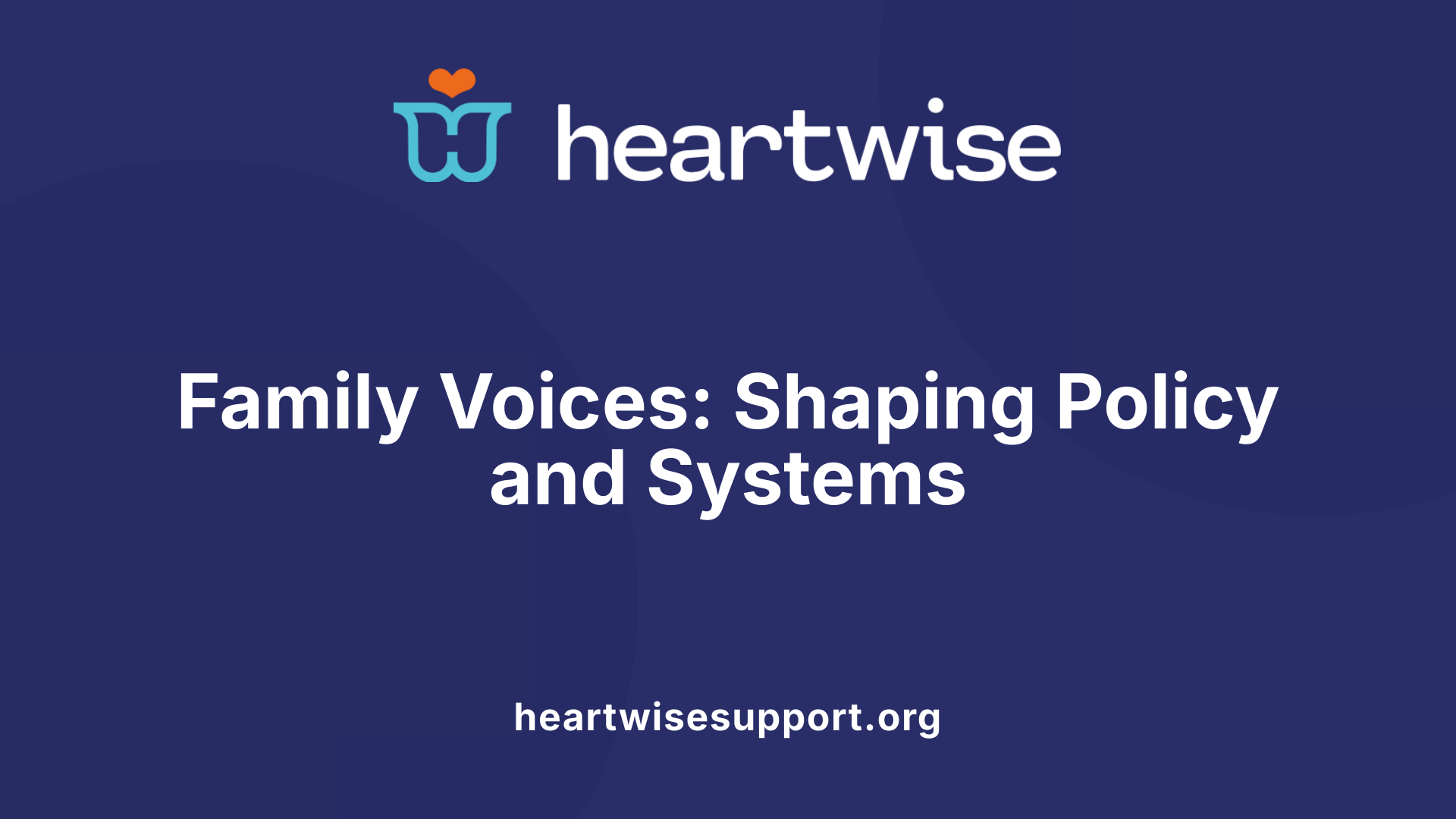 Family Voices: Shaping Policy and Systems