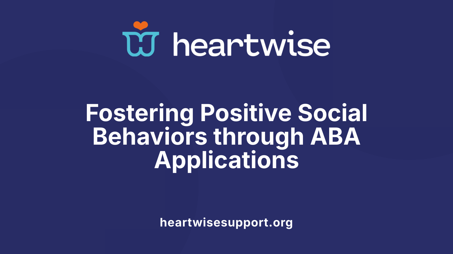 Fostering Positive Social Behaviors through ABA Applications