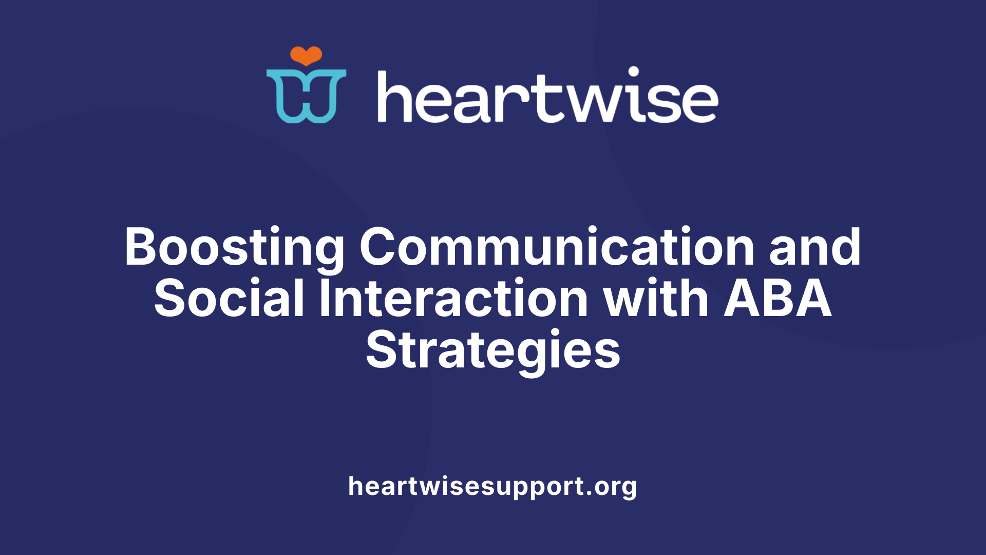 Boosting Communication and Social Interaction with ABA Strategies