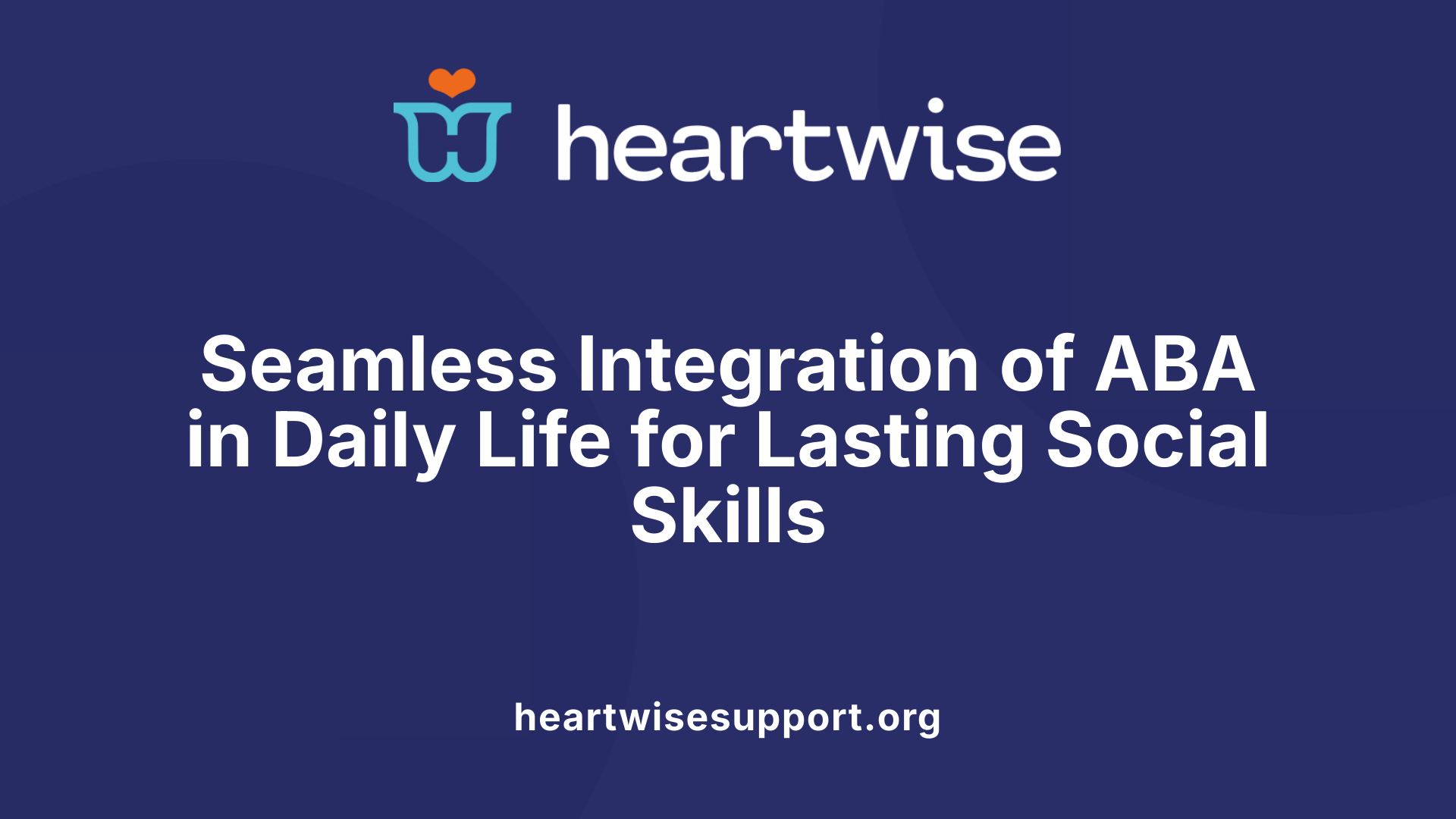 Seamless Integration of ABA in Daily Life for Lasting Social Skills