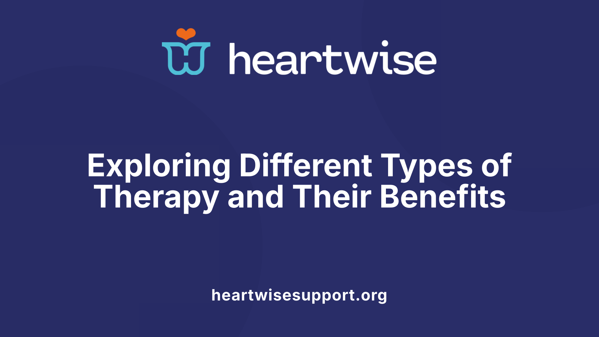 Exploring Different Types of Therapy and Their Benefits