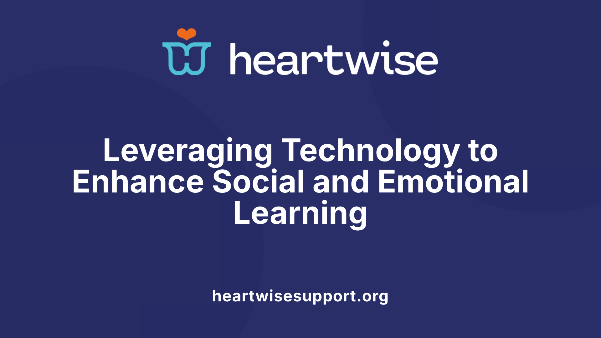 Leveraging Technology to Enhance Social and Emotional Learning
