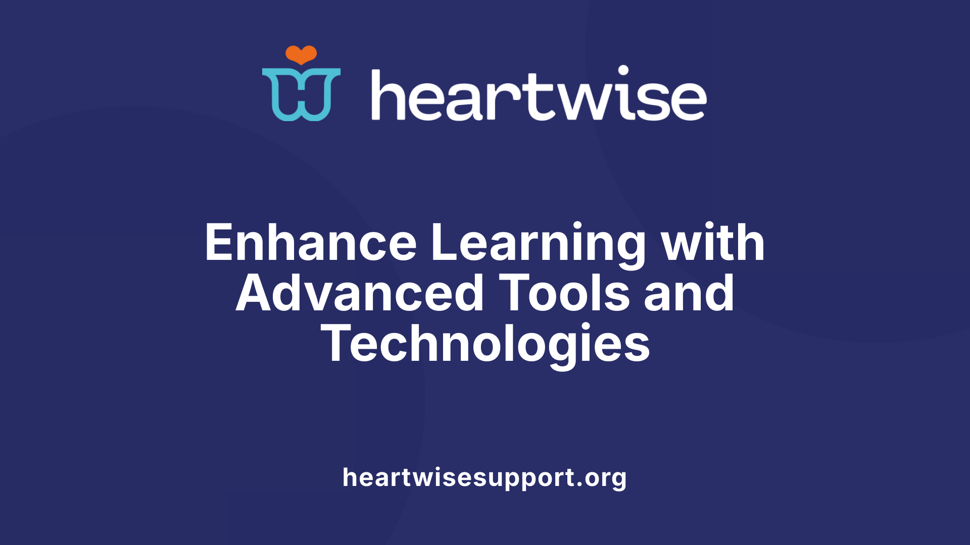Enhance Learning with Advanced Tools and Technologies
