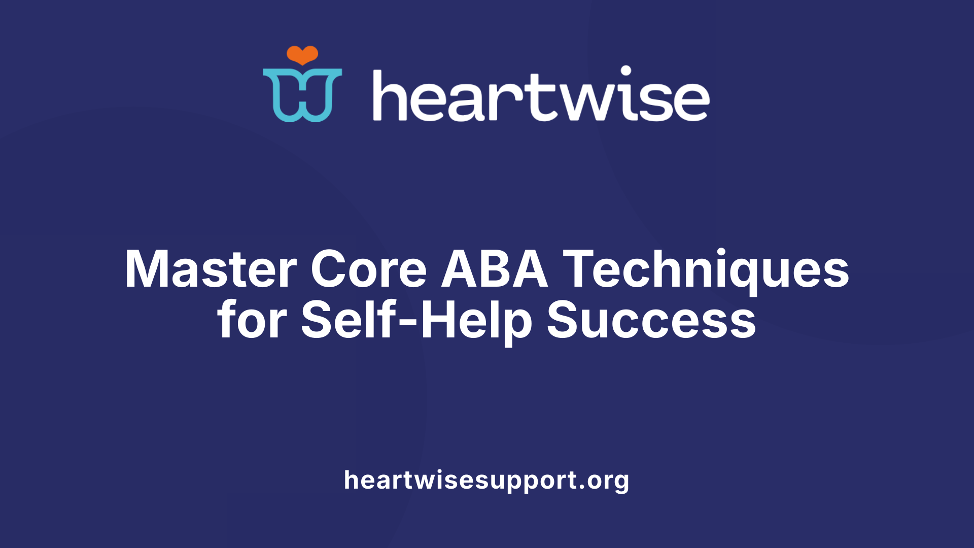 Master Core ABA Techniques for Self-Help Success