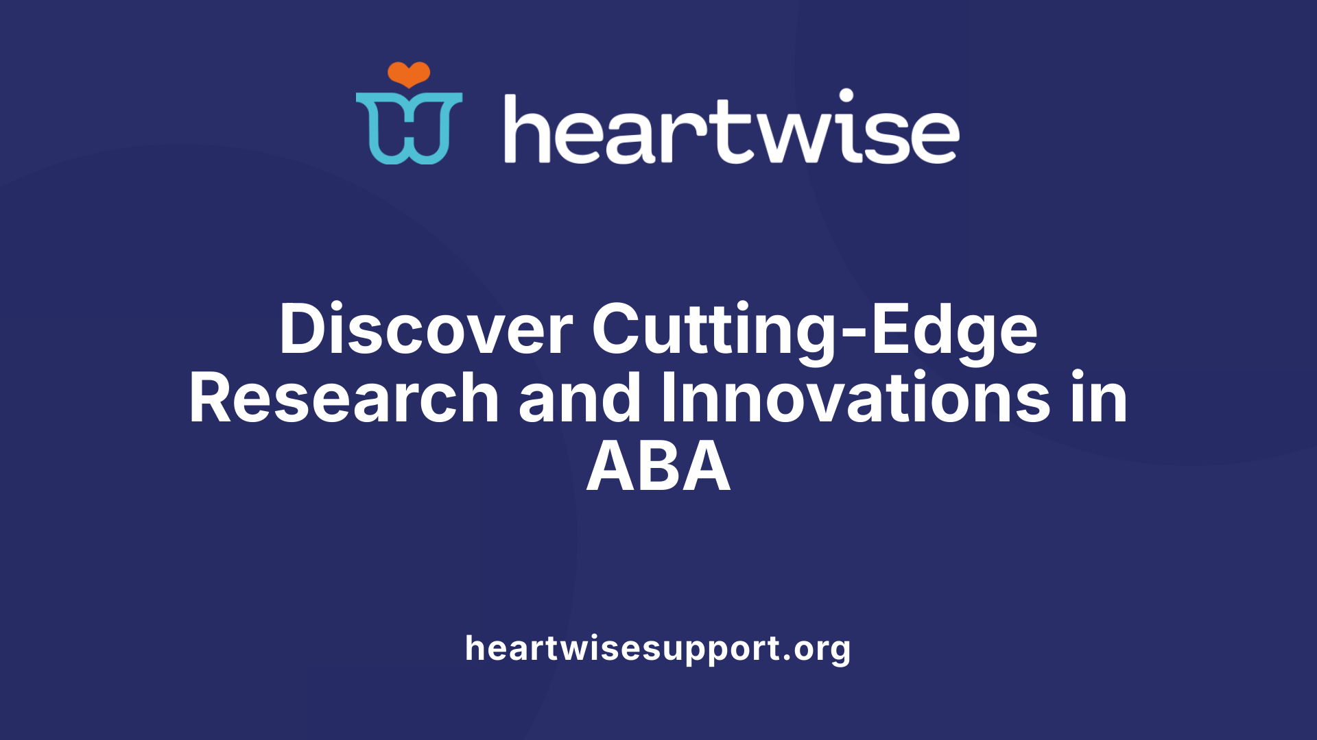 Discover Cutting-Edge Research and Innovations in ABA