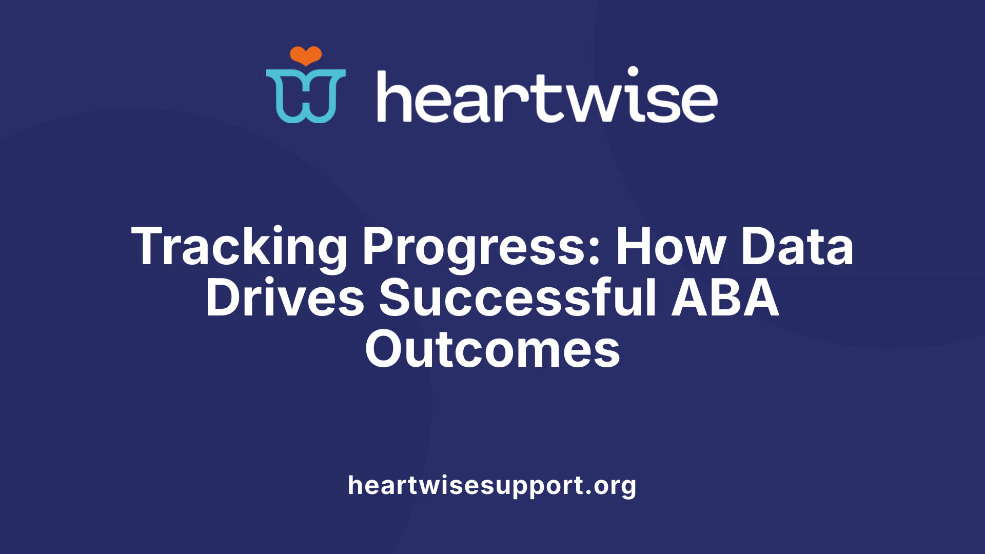 Tracking Progress: How Data Drives Successful ABA Outcomes