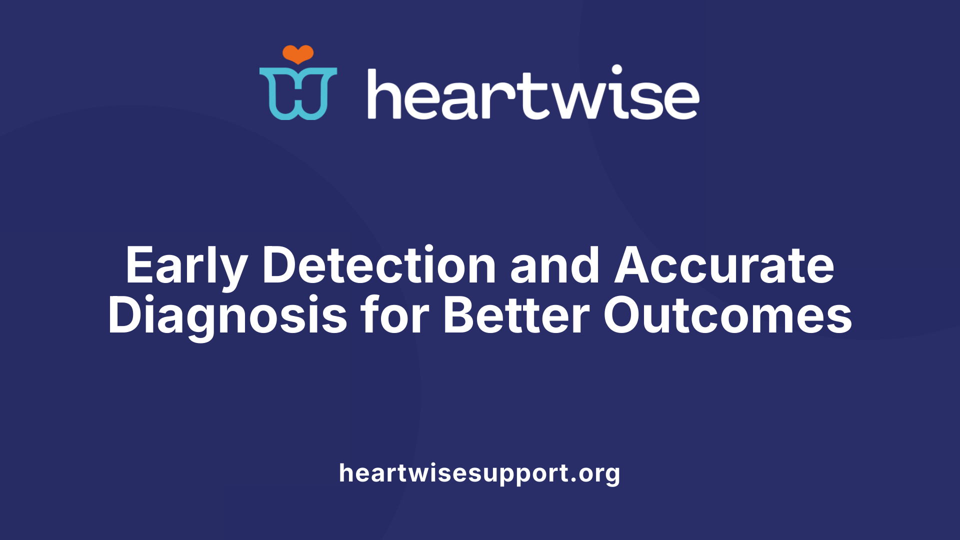 Early Detection and Accurate Diagnosis for Better Outcomes