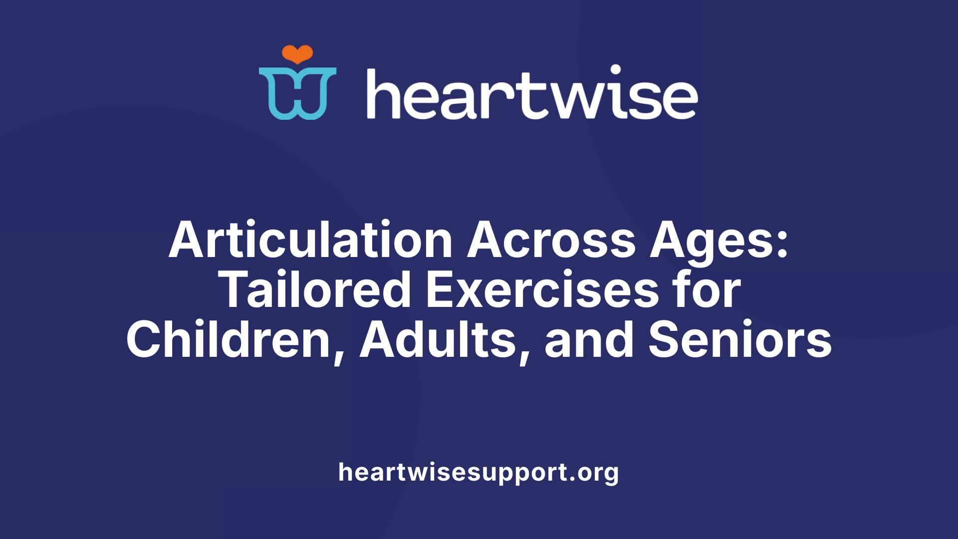 Articulation Across Ages: Tailored Exercises for Children, Adults, and Seniors