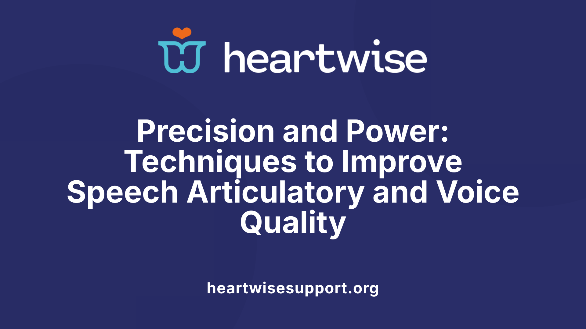Precision and Power: Techniques to Improve Speech Articulatory and Voice Quality