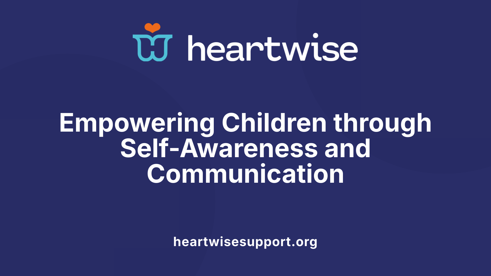 Empowering Children through Self-Awareness and Communication