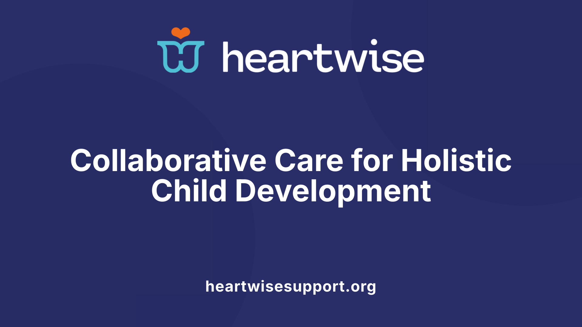 Collaborative Care for Holistic Child Development