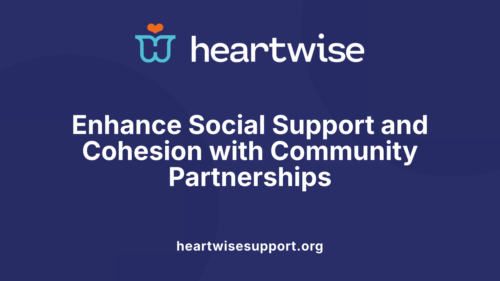 Enhance Social Support and Cohesion with Community Partnerships