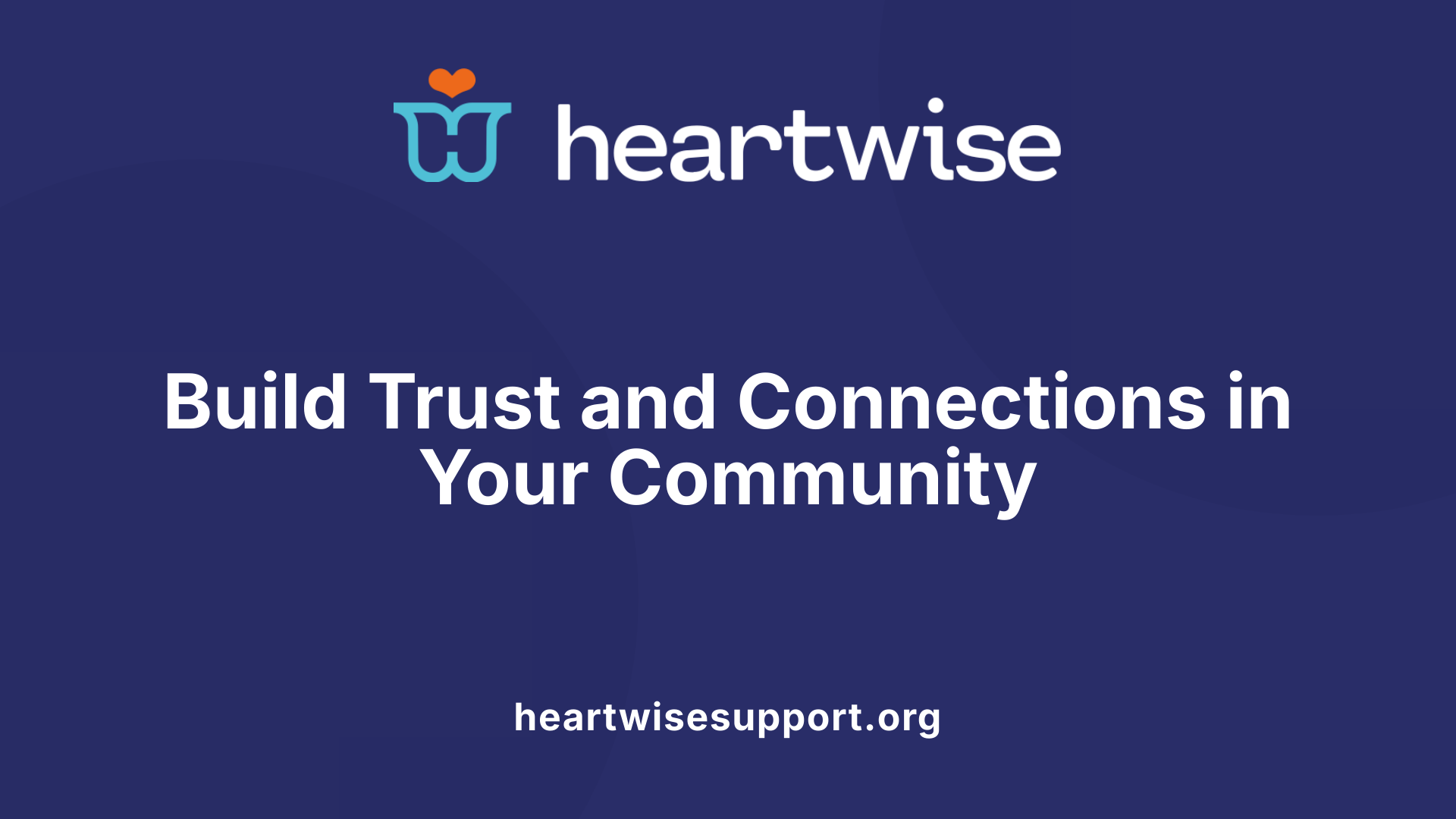 Build Trust and Connections in Your Community
