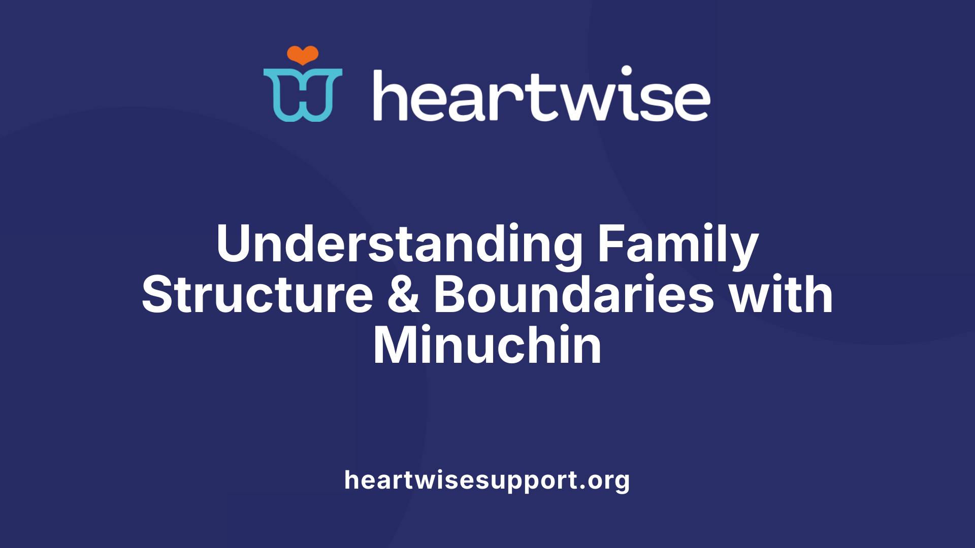 Understanding Family Structure &amp; Boundaries with Minuchin