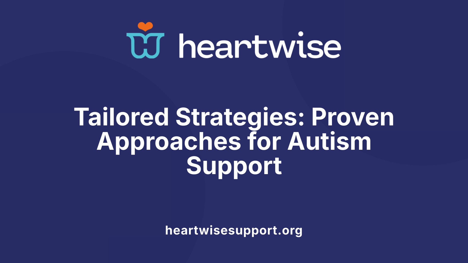 Tailored Strategies: Proven Approaches for Autism Support