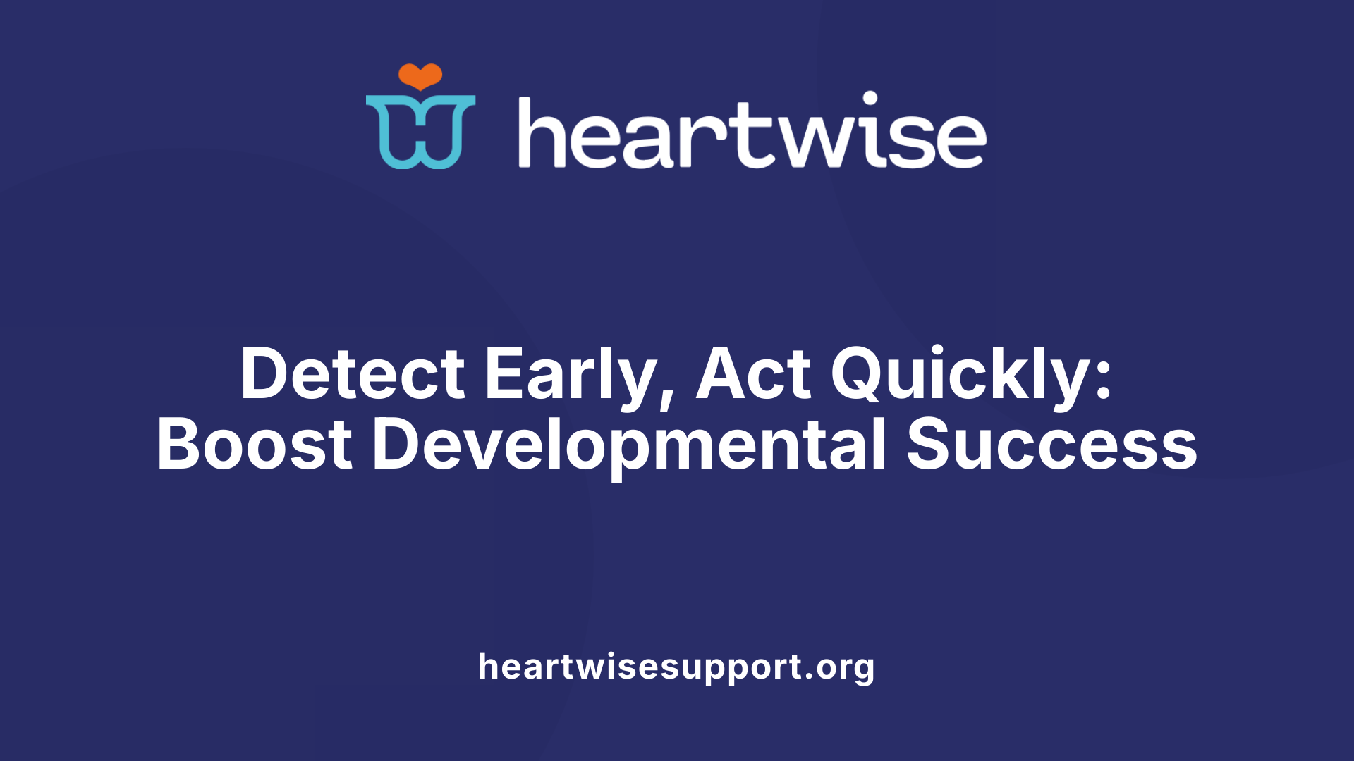 Detect Early, Act Quickly: Boost Developmental Success