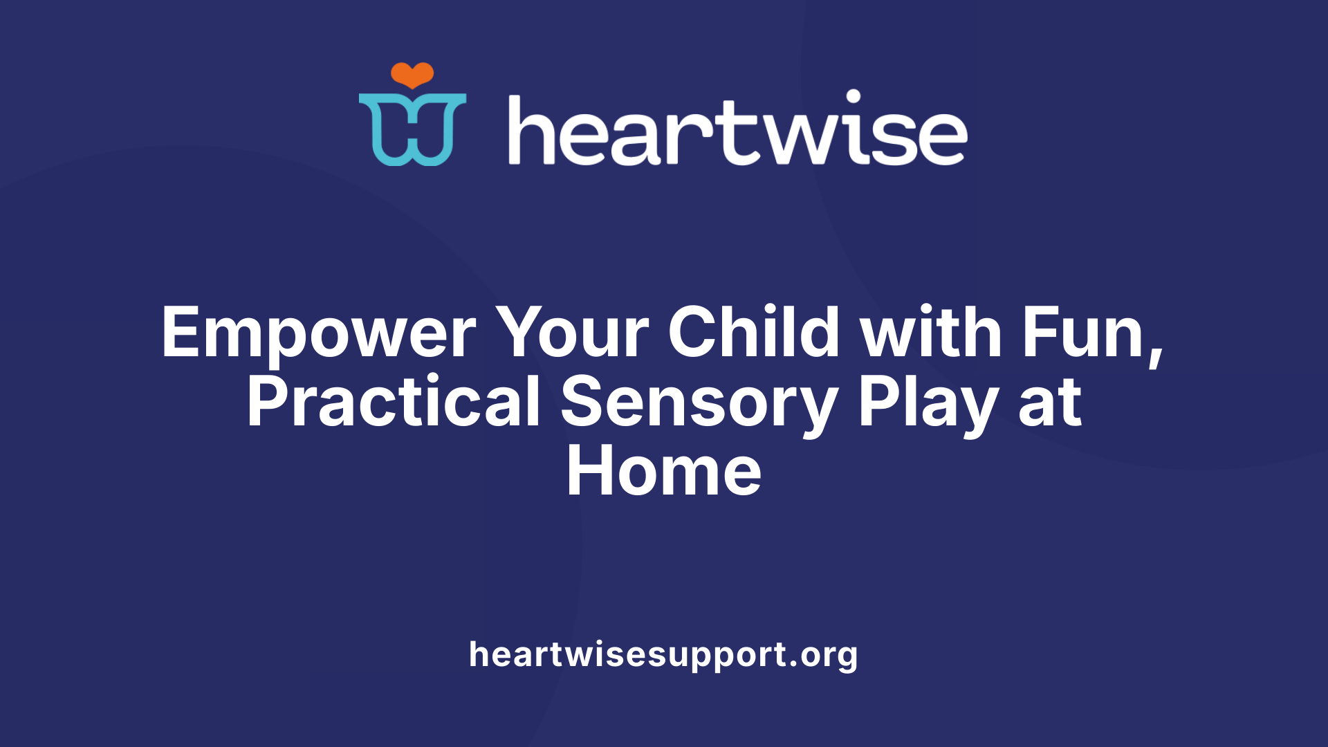 Empower Your Child with Fun, Practical Sensory Play at Home