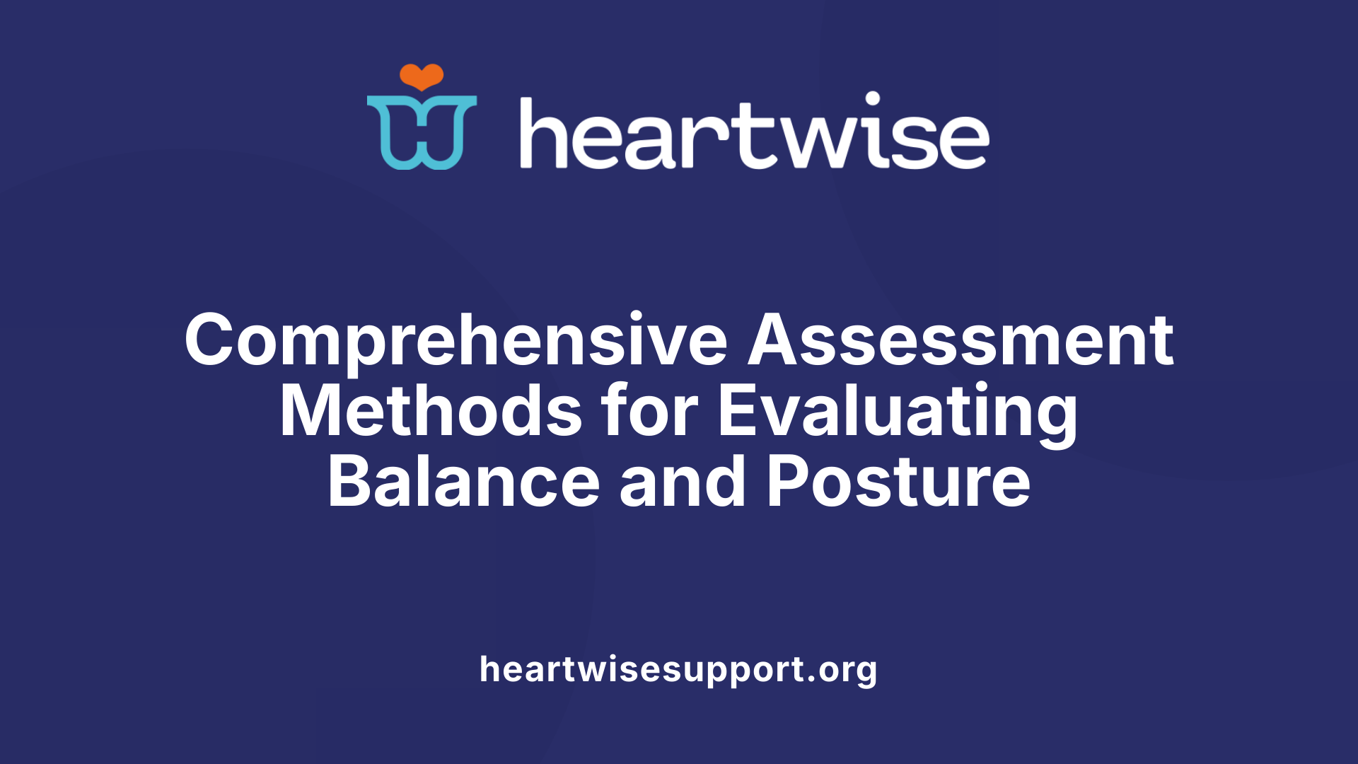 Comprehensive Assessment Methods for Evaluating Balance and Posture