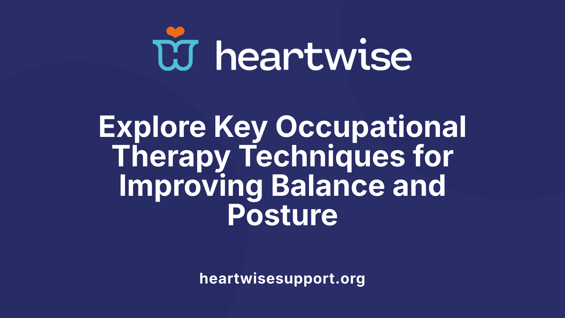 Explore Key Occupational Therapy Techniques for Improving Balance and Posture