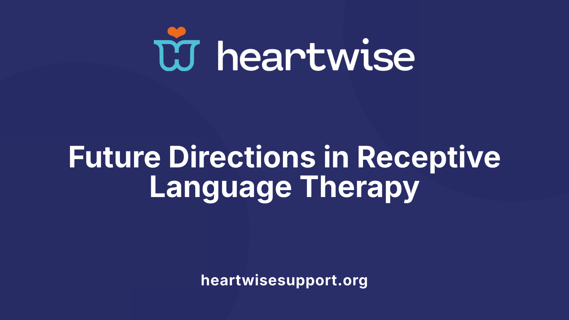 Future Directions in Receptive Language Therapy