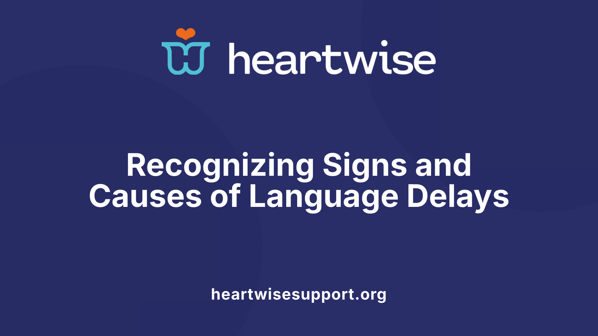 Recognizing Signs and Causes of Language Delays