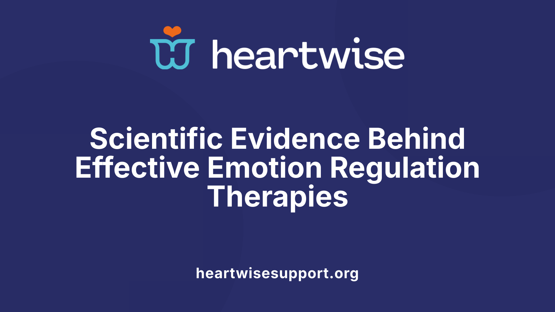 Scientific Evidence Behind Effective Emotion Regulation Therapies