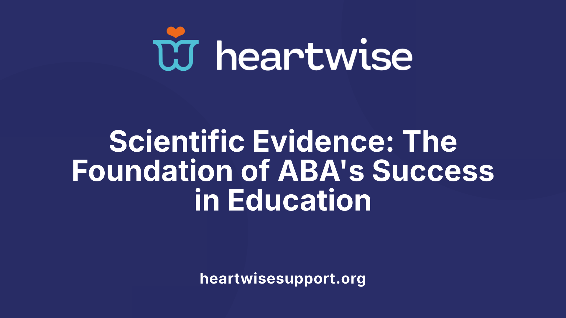 Scientific Evidence: The Foundation of ABA's Success in Education