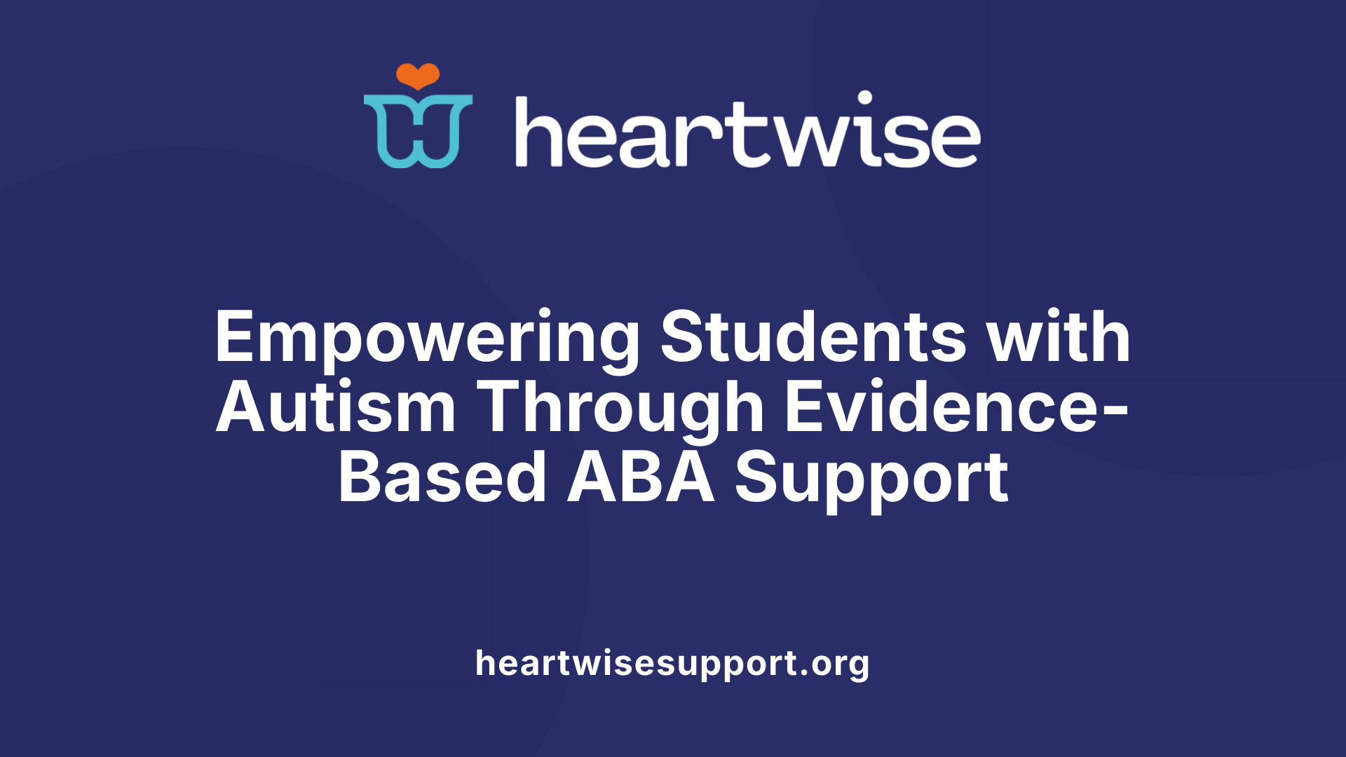 Empowering Students with Autism Through Evidence-Based ABA Support