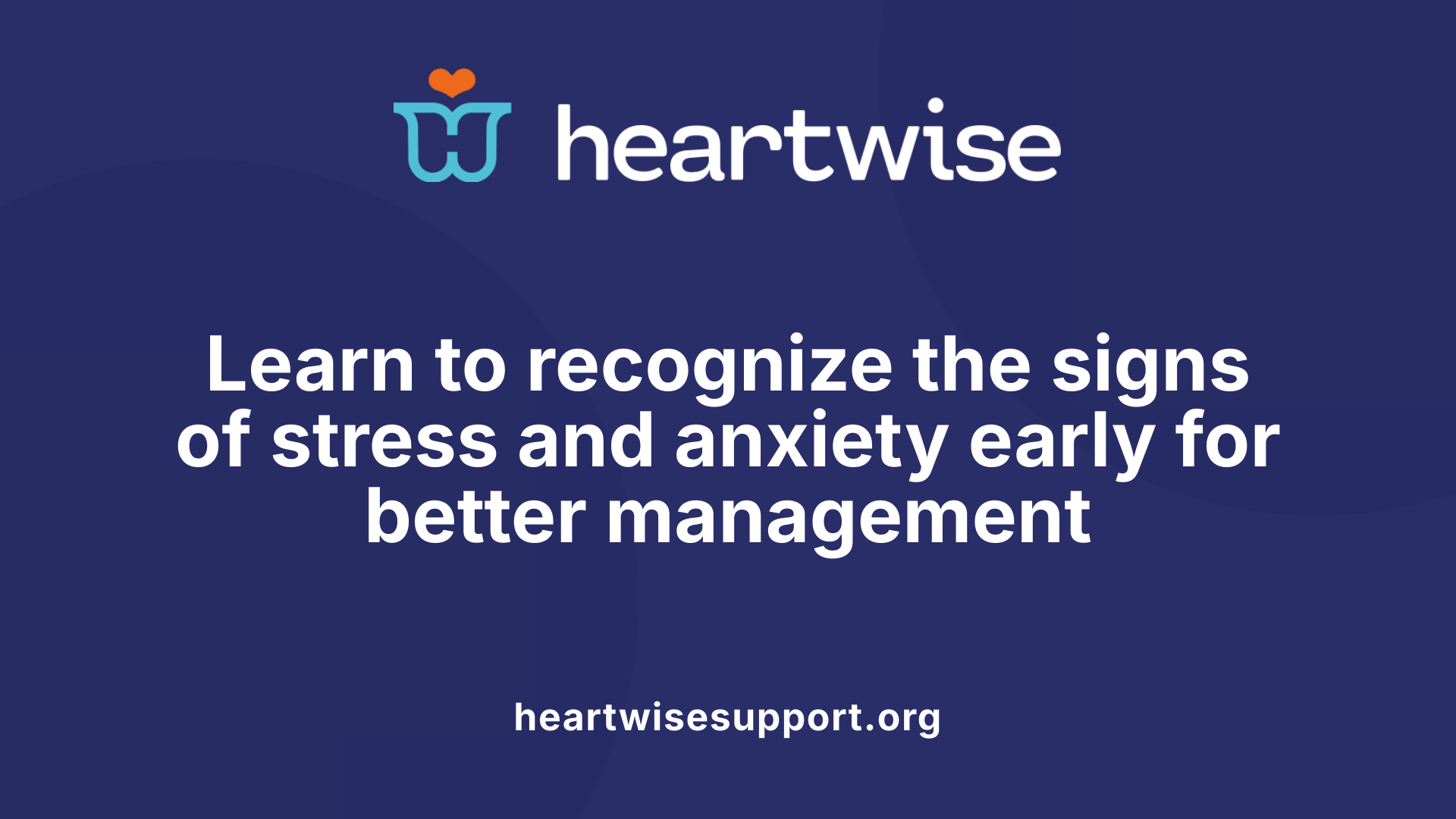 Learn to recognize the signs of stress and anxiety early for better management