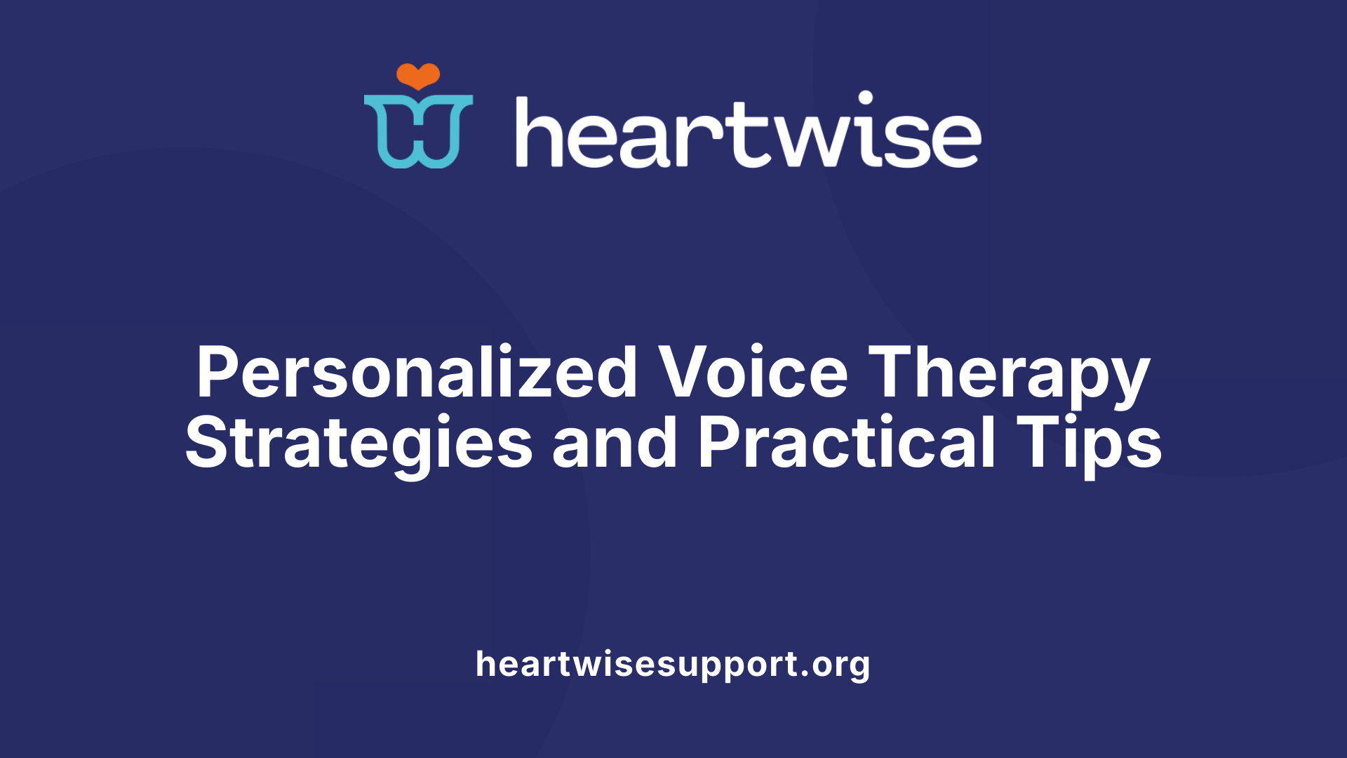Personalized Voice Therapy Strategies and Practical Tips