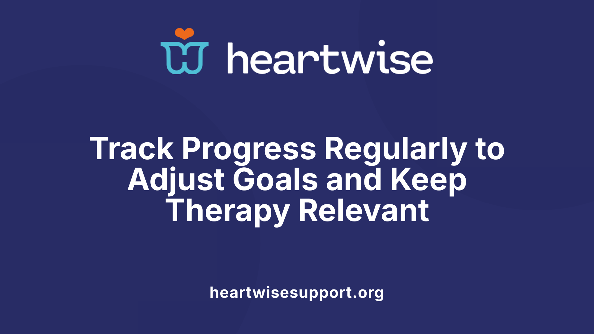 Track Progress Regularly to Adjust Goals and Keep Therapy Relevant