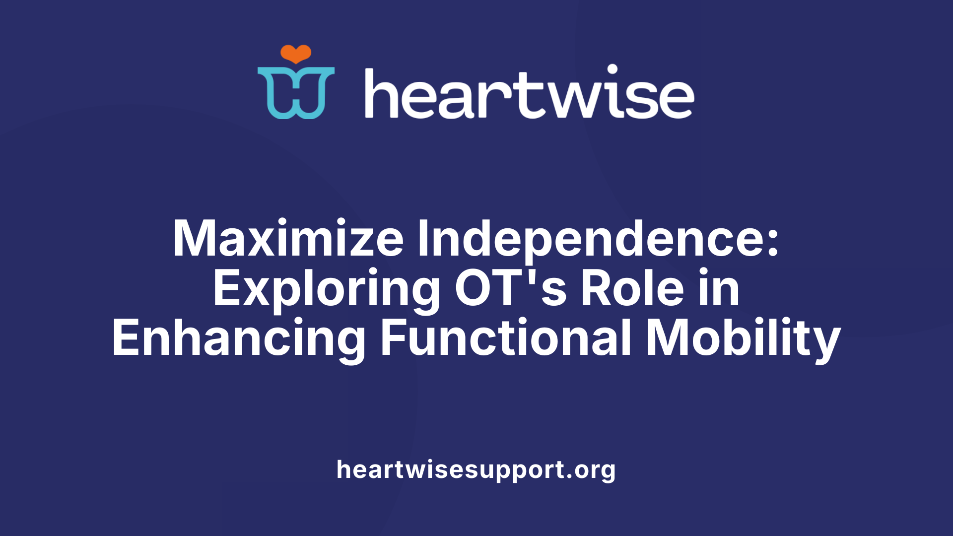 Maximize Independence: Exploring OT's Role in Enhancing Functional Mobility