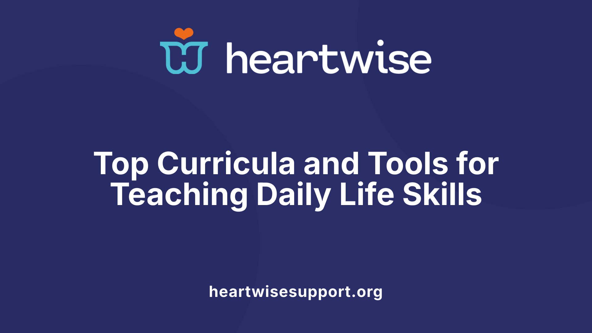 Top Curricula and Tools for Teaching Daily Life Skills