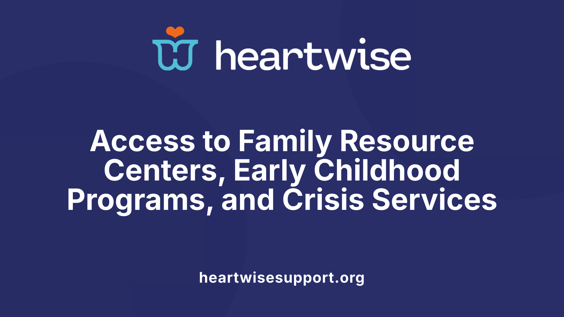 Access to Family Resource Centers, Early Childhood Programs, and Crisis Services