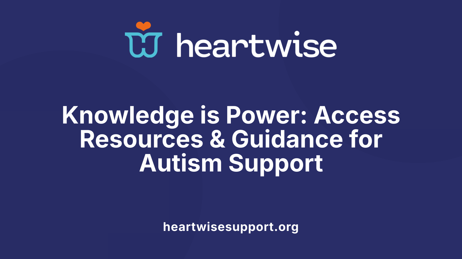 Knowledge is Power: Access Resources &amp; Guidance for Autism Support